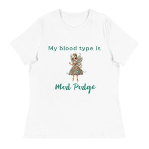 Women's Relaxed T-Shirt - My Blood Type is Mod Podge